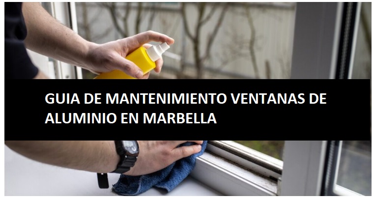 Guía mantenimiento ventanas de aluminio en Marbella